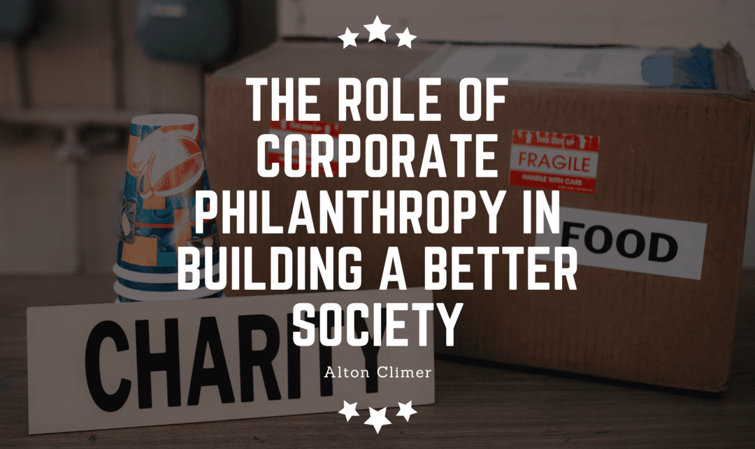 The Role of Corporate Philanthropy in Building a Better Society